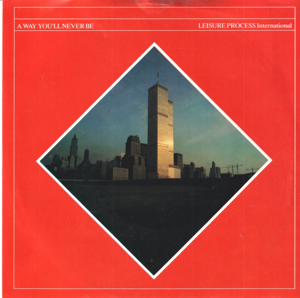 Leisure Process - A Way You'll Never Be - 7 Inch