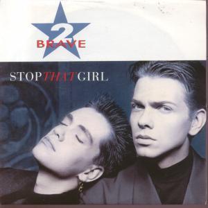 2 Brave - Stop That Girl - 7 Inch