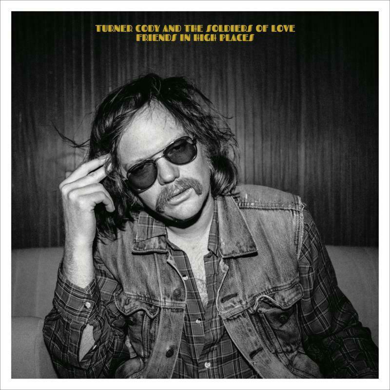 Turner Cody & The Soldiers Of Love - Friends In High Places - Lp