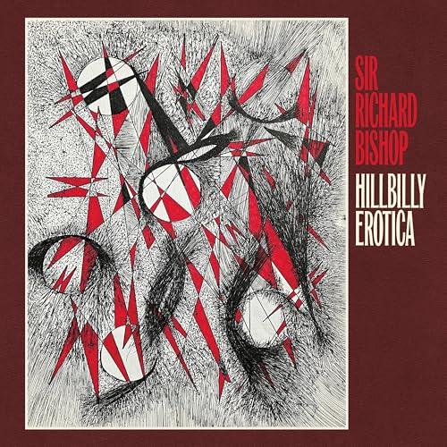 Sir Richard Bishop - Hillbilly Erotica - Cd