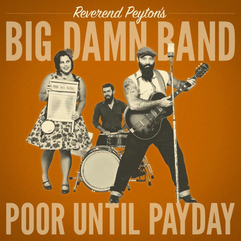 Reverend Peyton's Big Damn Band - Poor Until Payday - Lp