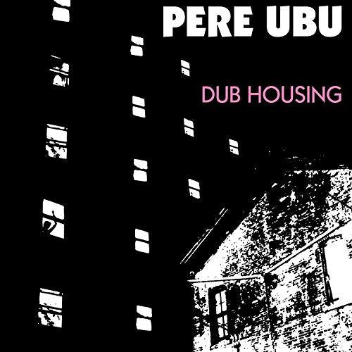 Pere Ubu - Dub Housing - Cd
