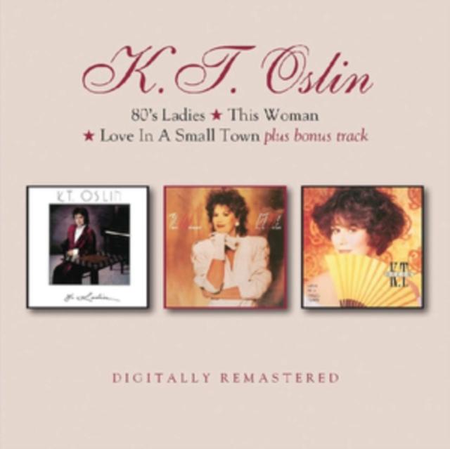 K.t. Oslin - 80's Ladies / This Woman / Love In A Small Town - Cd