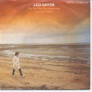 Leo Sayer - Bye Bye Now My Sweet Love - 7 Inch