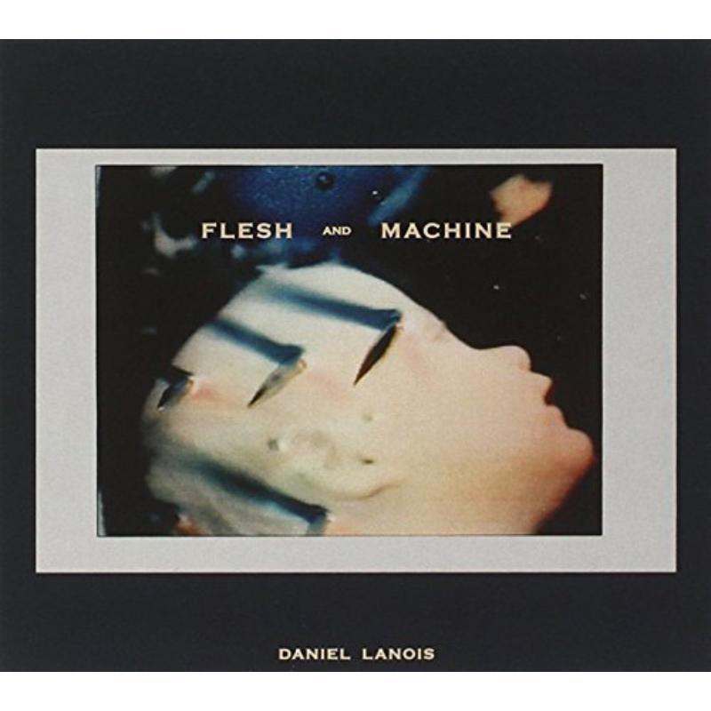 Daniel Lanois - Flesh and Machine - Cd