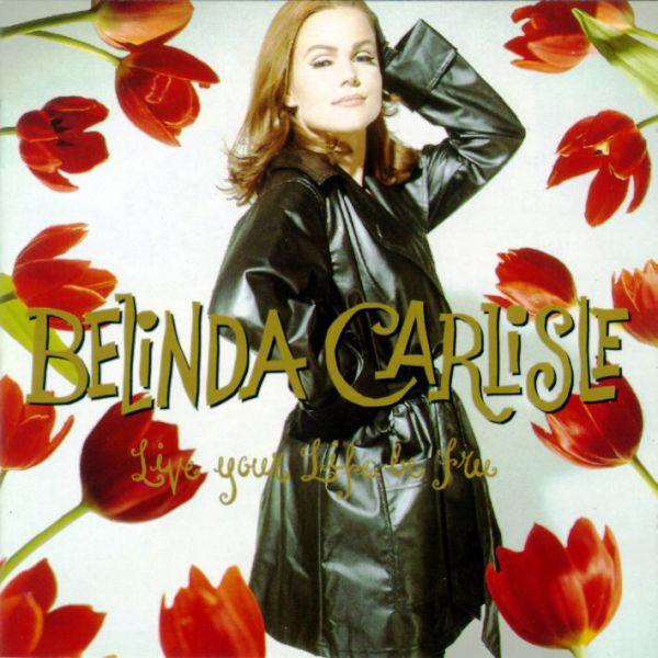 Belinda Carlisle - Live Your Life Be Free - Lp