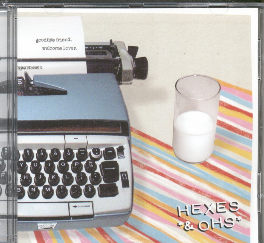 Hexes & Ohs - Goodbye Friend, Welcome Lover - Cd