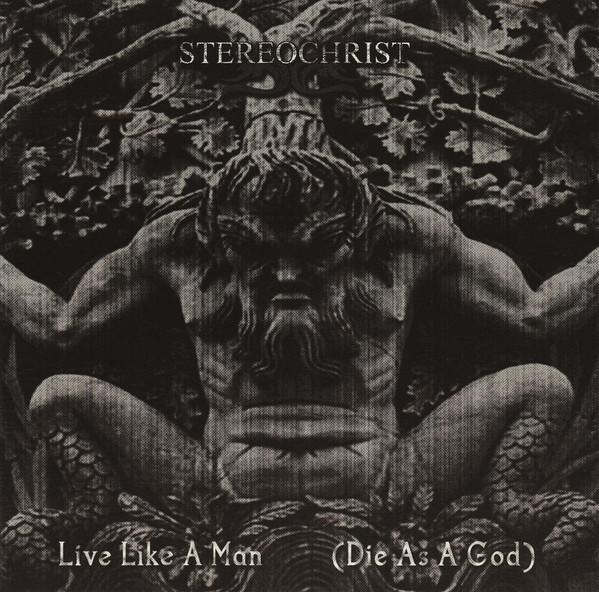Stereochrist - Live Like A Man (Die As A God) - Cd