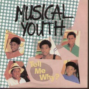 Musical Youth - Tell Me Why - 7 Inch