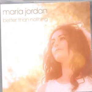 Maria Jordan - Better Than Nothing - Cdr