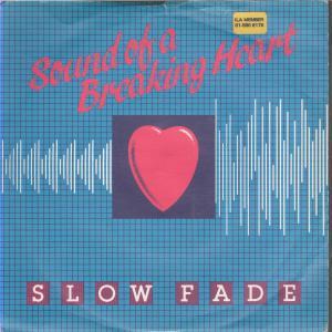 Slow Fade - Sound Of A Breaking Heart - 7 Inch