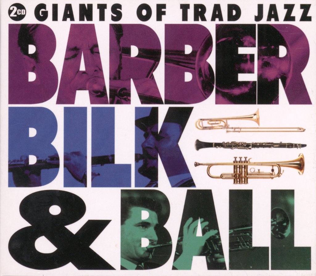 Barber, Bilk And Ball - Giants Of Trad Jazz - Double Cd