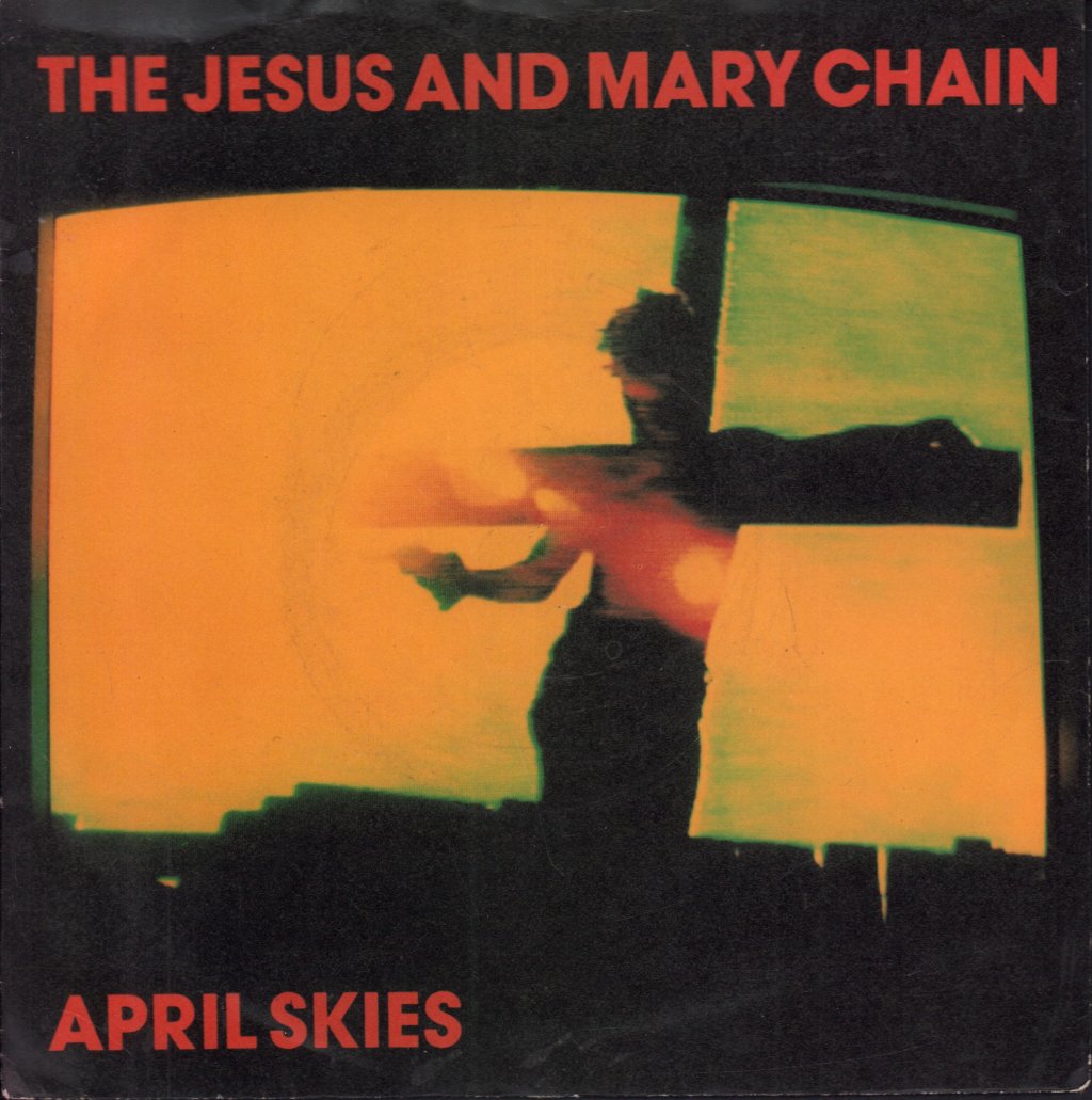 Jesus And Mary Chain - April Skies - 7 Inch