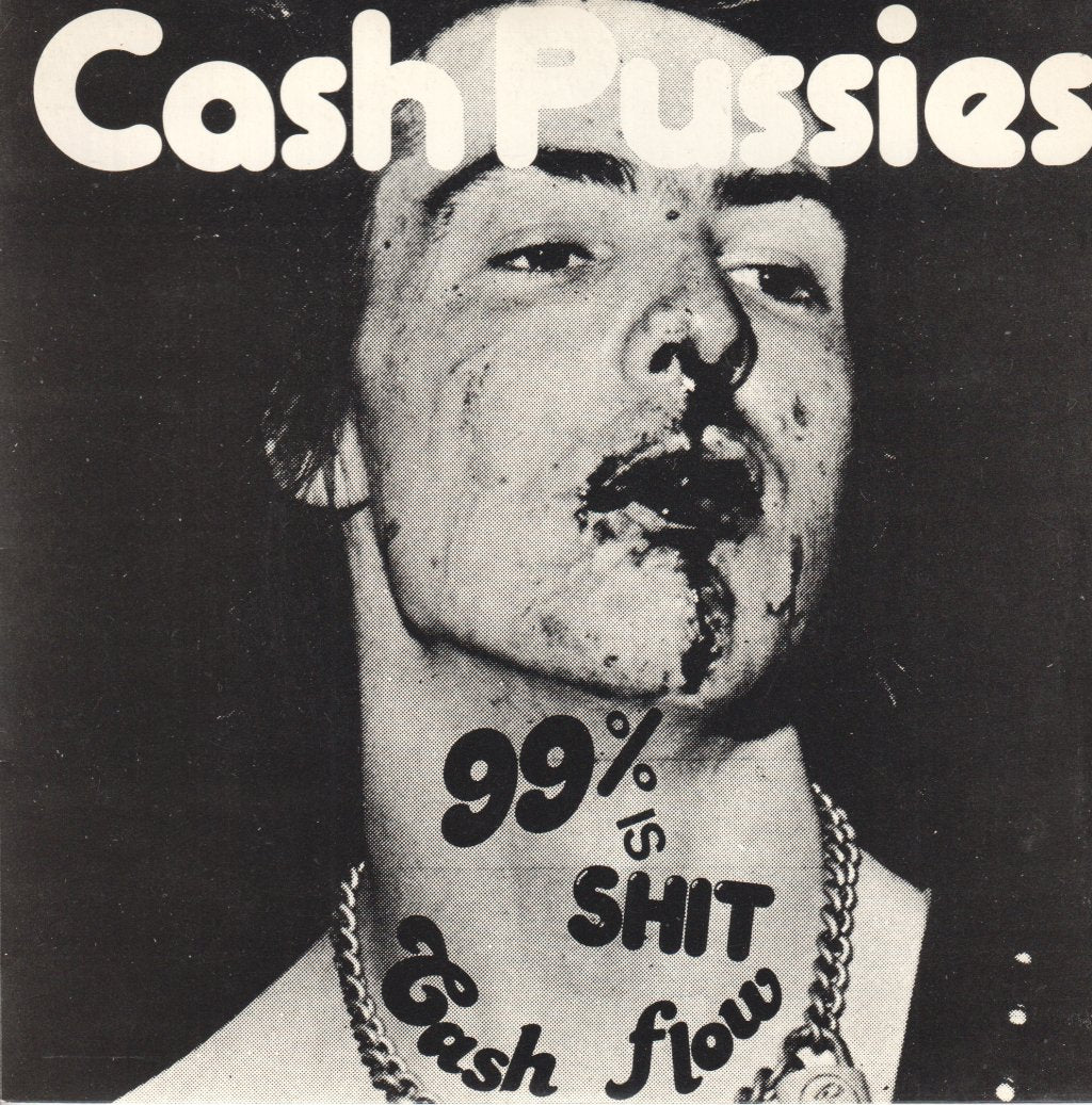 Cash Pussies - 99 % Is Shit - 7 Inch