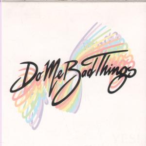 Do Me Bad Things - Yes - Cd