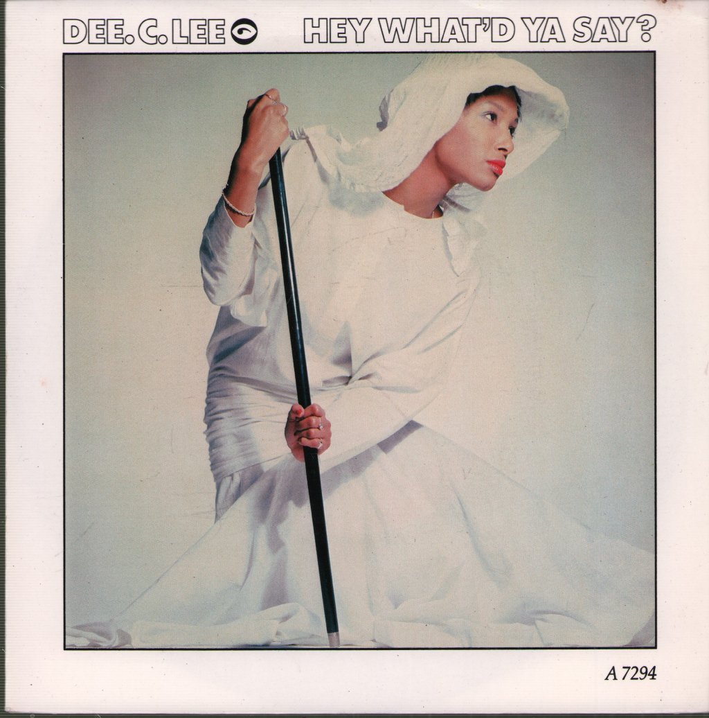 Dee C. Lee - Hey What'd Ya Say - 7 Inch