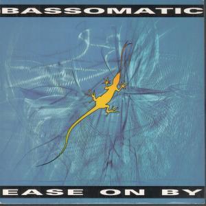 Bassomatic - Ease On By - 7 Inch