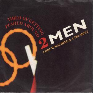 Two Men A Drum Machine And A Trumpet - Tired Of Getting Pushed Around - 7 Inch