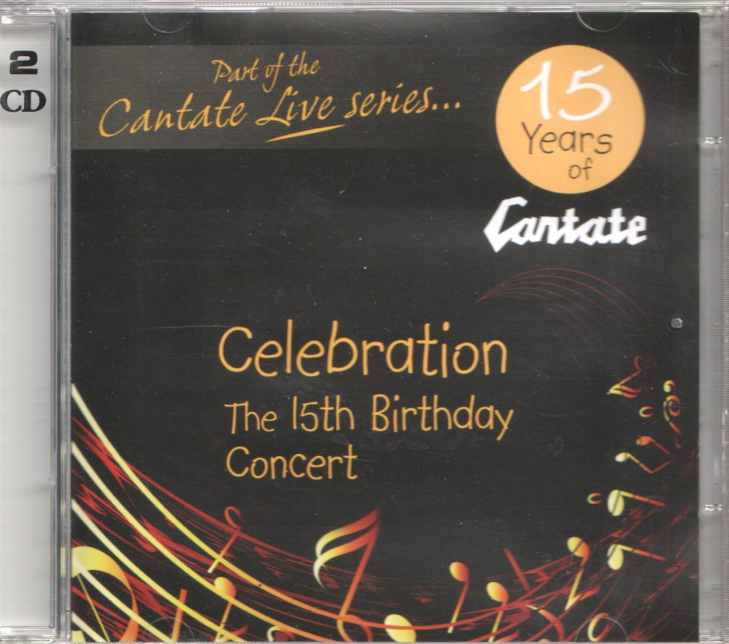 Cantate - Cantate Celebration - the 15th Birthday Concert - Double Cd