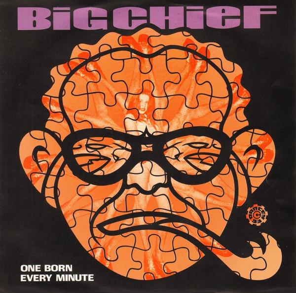 Big Chief - One Born Every Minute - 7 Inch