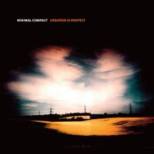 Minimal Compact - Creation Is Perfect - Lp