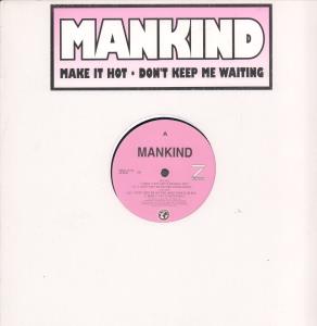 Mankind (Dance) - Make It Hot - 12 Inch
