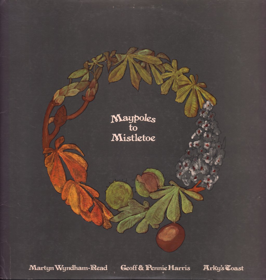 Martyn Wyndham-Read/Geoff And Penny Harris/Arky's Toast - Maypoles To Mistletoe - Lp