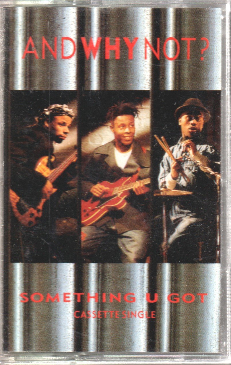 And Why Not - Something U Got - Cassette