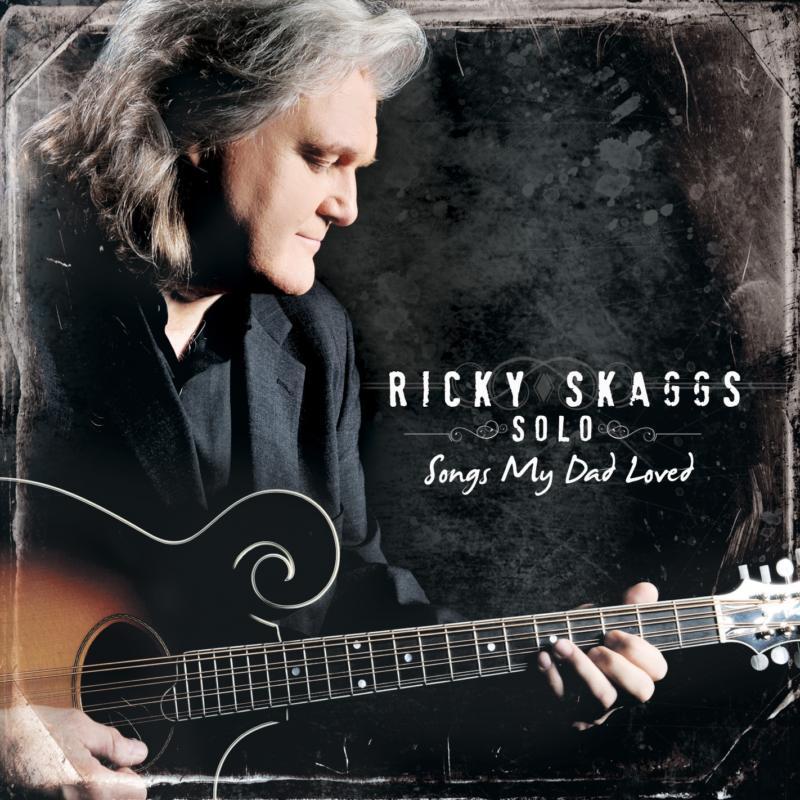 Ricky Skaggs - Solo (Songs My Dad Loved) - Cd