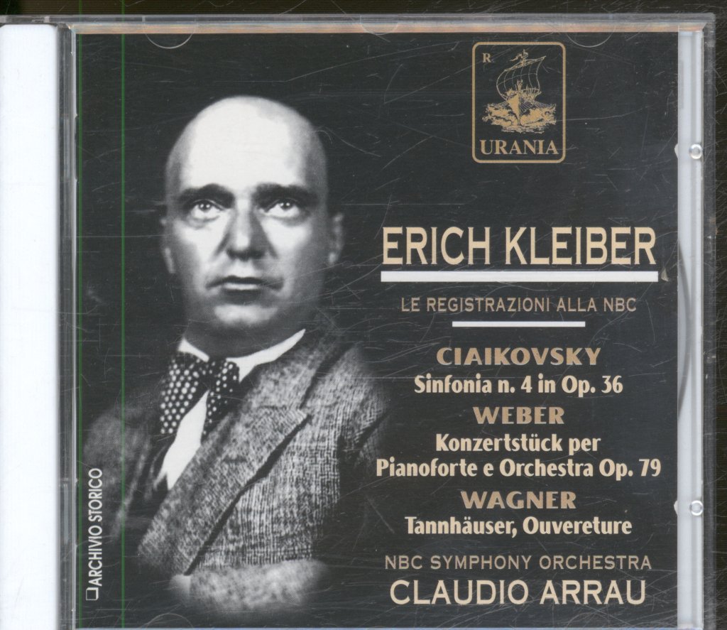 Erich Kleiber, Nbc Symphony Orchestra, Claudio Arrau - Tchaikovsky / Wagner / Von Weber - Sinfonia N. 4 / Konzertstück / Tannhäuser, Ouverture - Cd