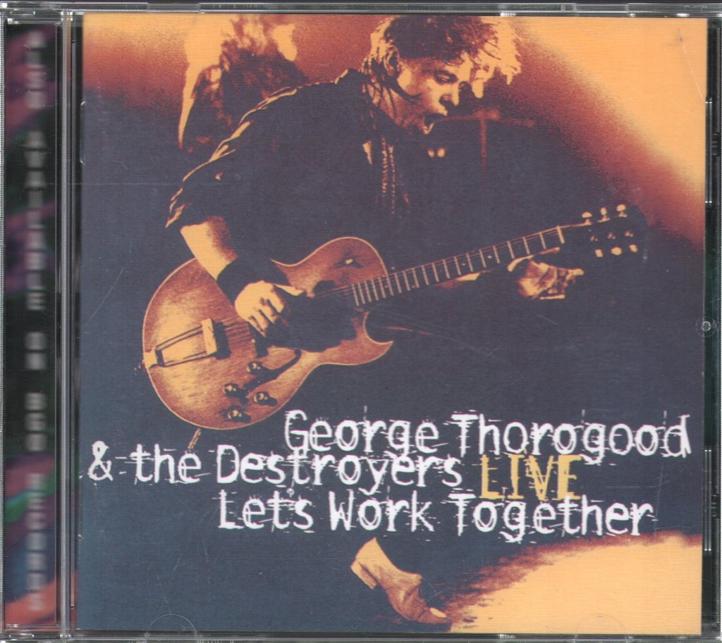 George Thorogood & The Destroyers - Live: Let's Work Together - Cd