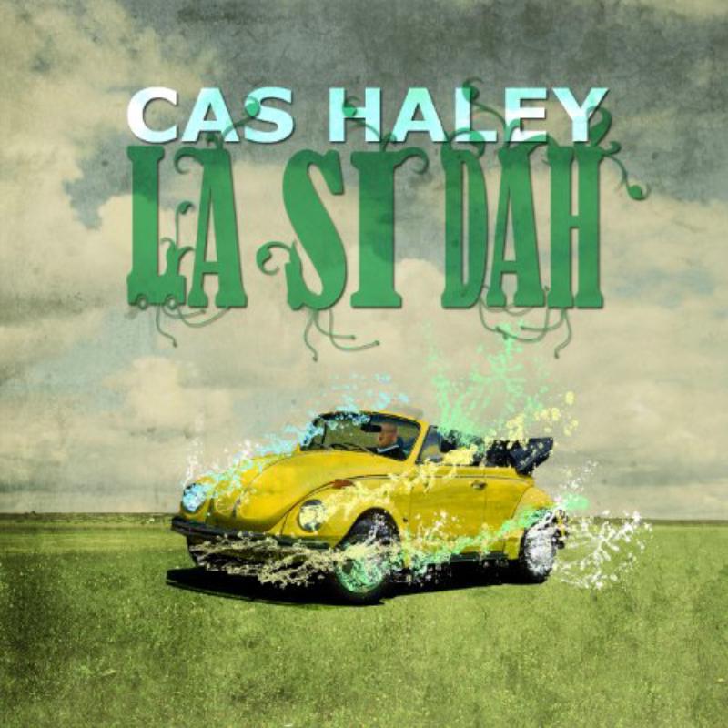 Cas Haley - La Si Dah - Cd