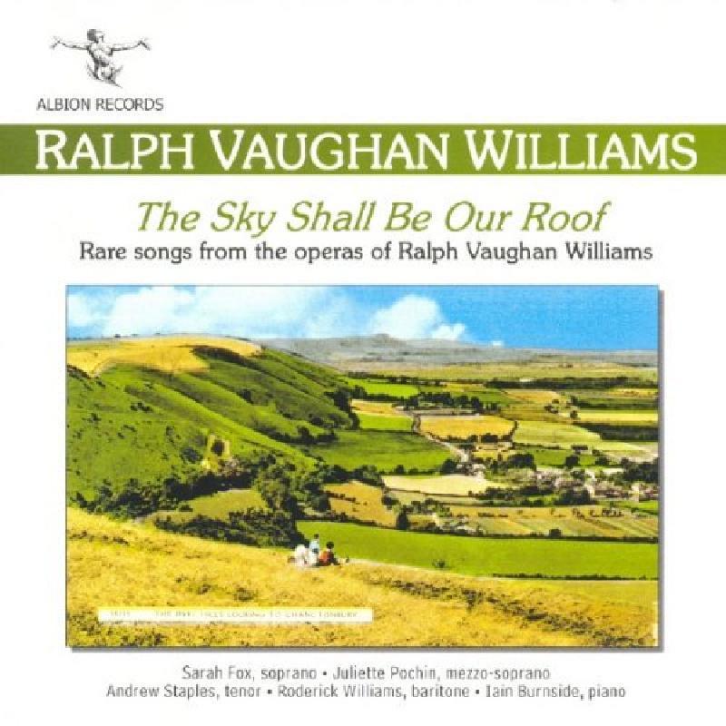Ralph Vaughan Williams - Sky Shall Be Our Roof - Rare Songs From the Operas of Ralph Vaughan Williams - Cd