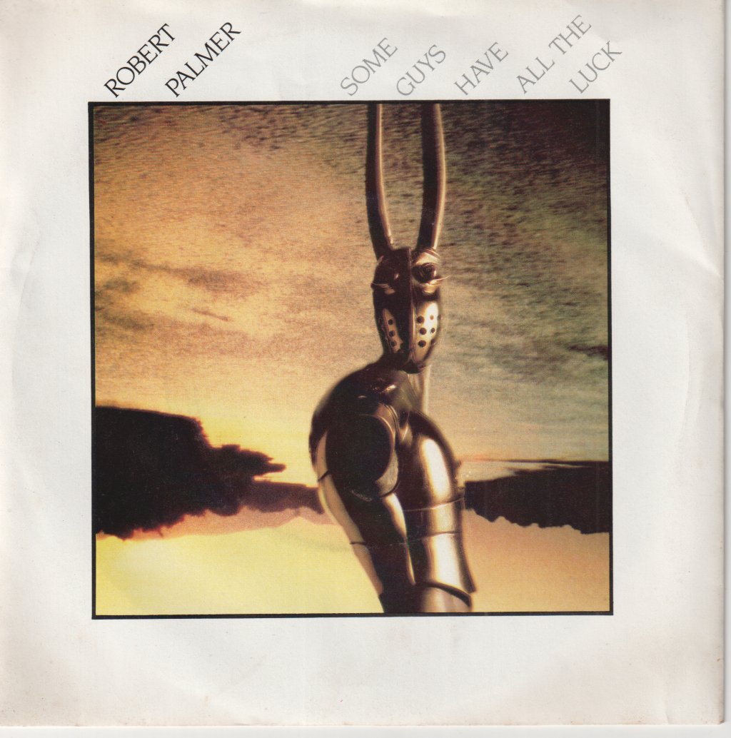 Robert Palmer - Some Guys Have All The Luck - 7 Inch