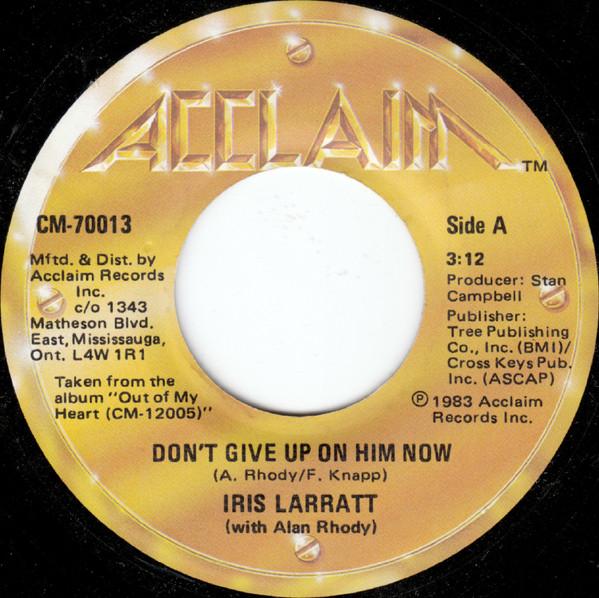 Iris Larratt - Don't Give Up On Him Now - 7 Inch