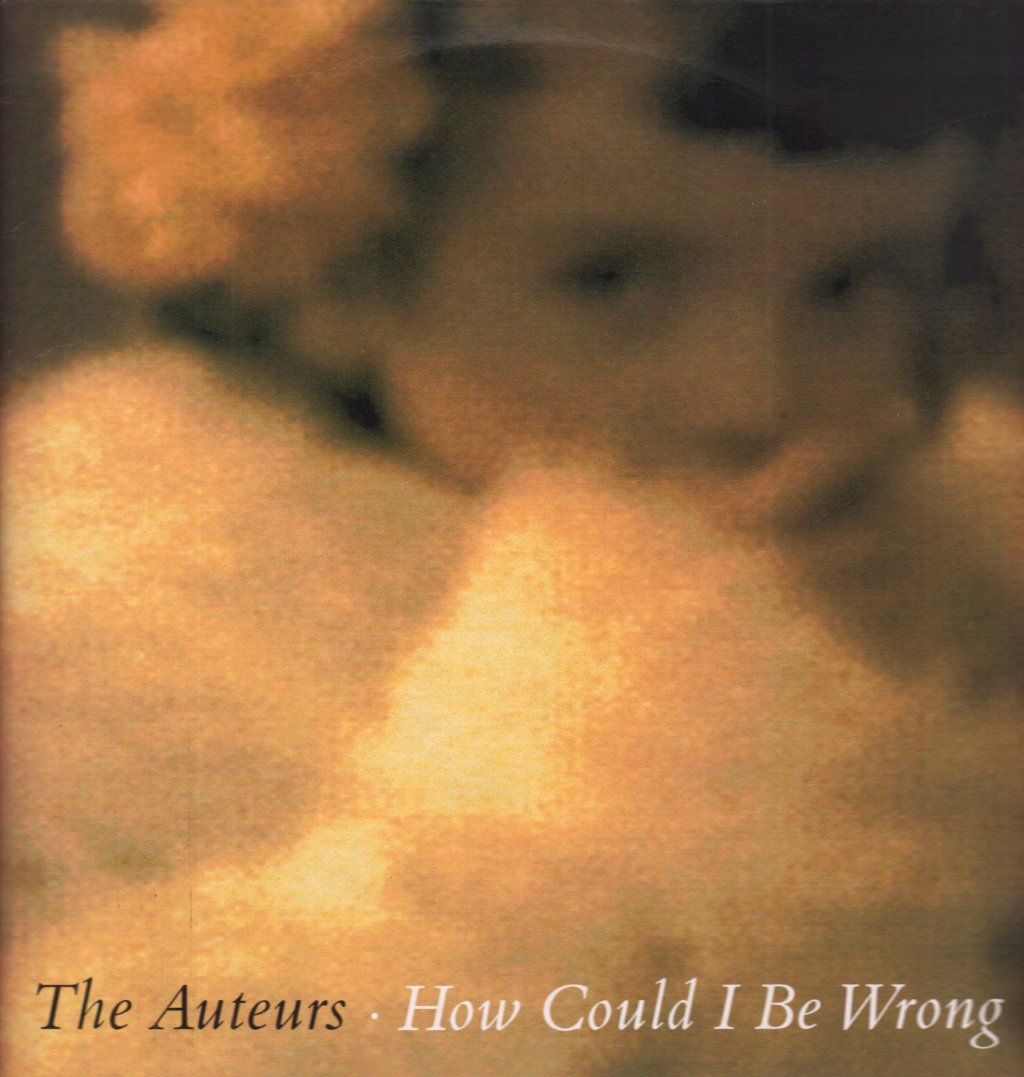Auteurs - How Coould I Be Wrong - 12 Inch