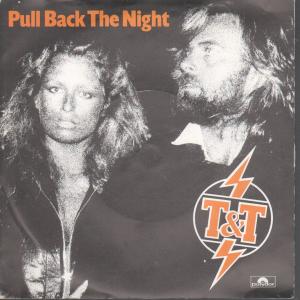 T&T - Pull Back The Night - 7 Inch