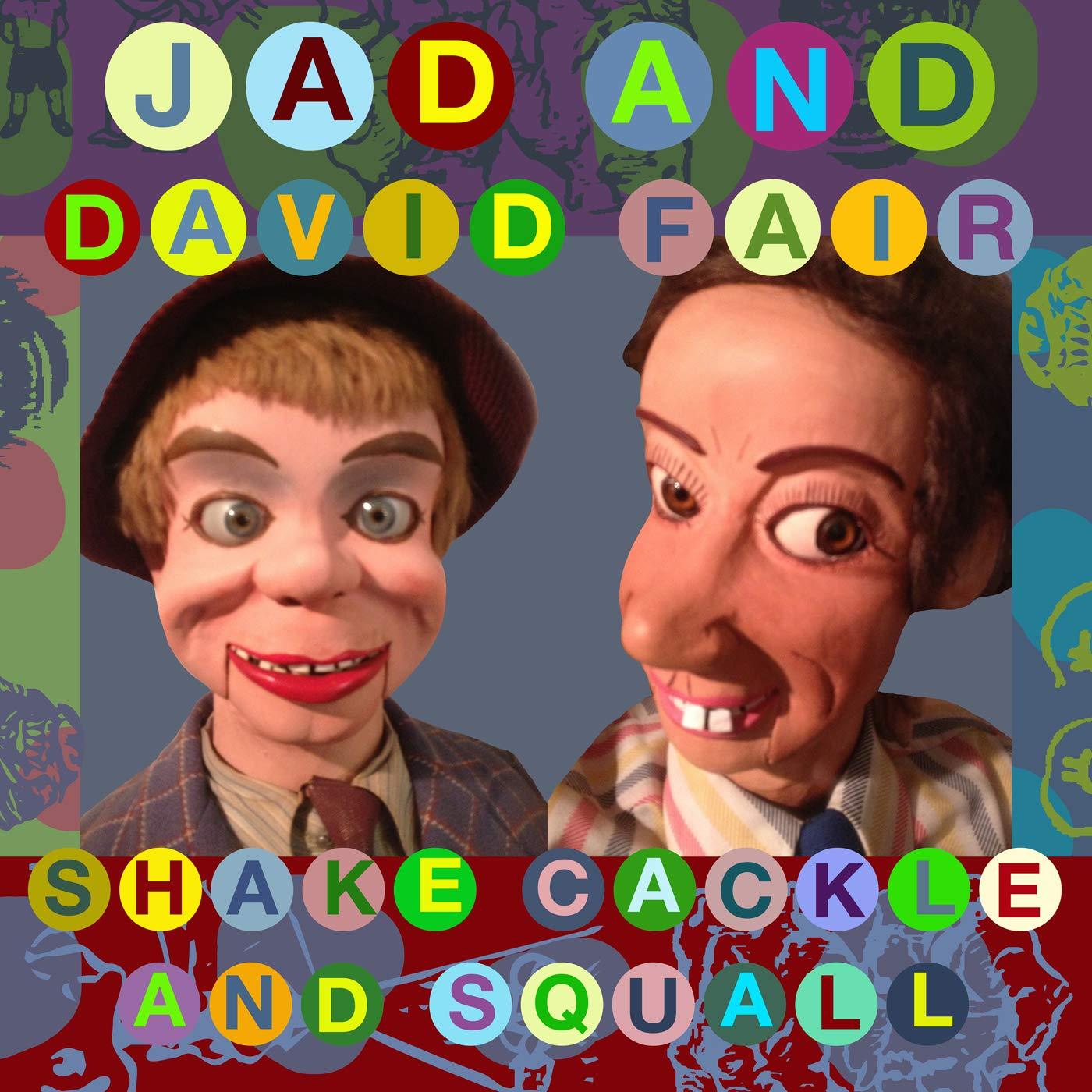 Jad And David Fair - Shake, Cackle and Squall - Cd