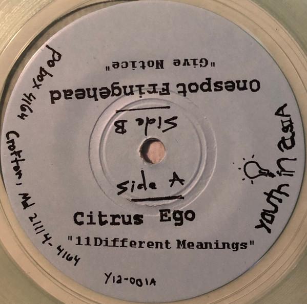 Citrus Ego/Onespot Fringehead - 11 Different Meanings/Give Notice - 7 Inch