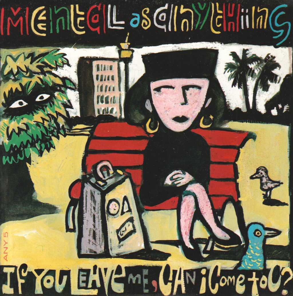 Mental As Anything - If You Leave Me Can I Come Too - 7 Inch