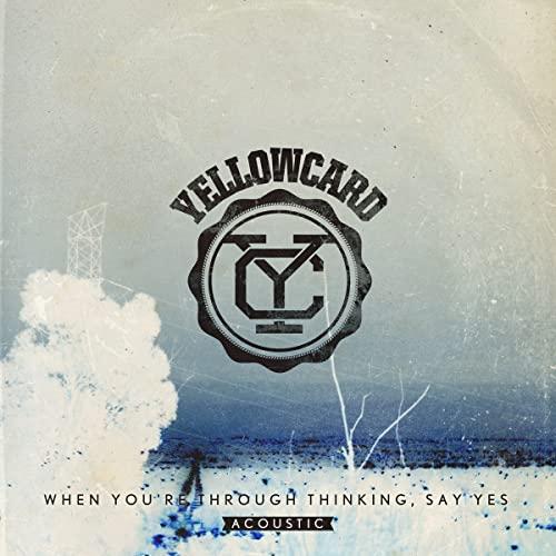 Yellowcard - When You're Through Thinking, Say Yes (Acoustic) - Cd