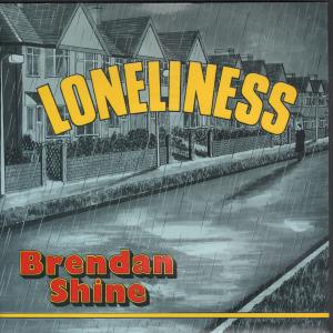 Brendan Shine - Loneliness - 7 Inch