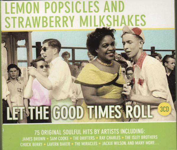 Various Artists - Lemon Popsicles & Strawberry Milkshakes Let The Good Times Roll - Triple Cd