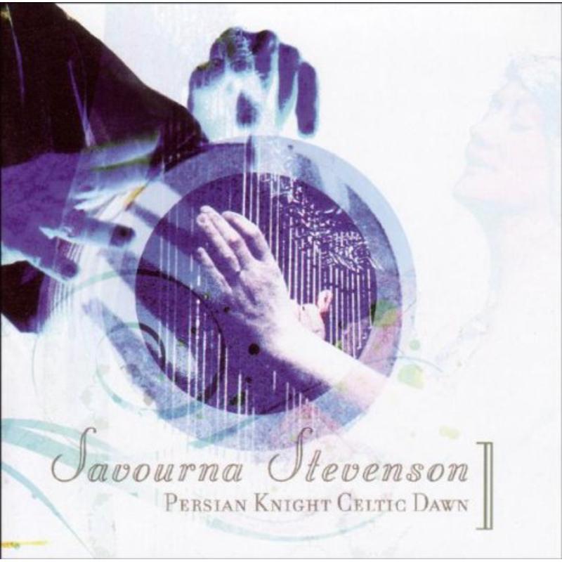 Savourna Stevenson - Persian Knight, Celtic Dawn - Cd