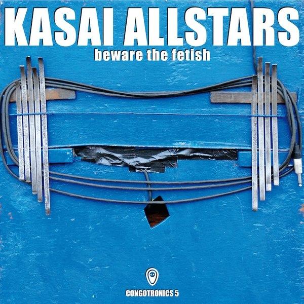 Kasai Allstars - Beware the Fetish - Double Cd