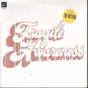 Pattern - Fragile Awareness - 7 Inch