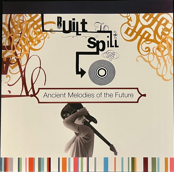 Built To Spill - Ancient Melodies of the Future - Lp