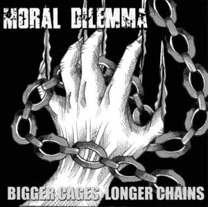 Moral Dilemma - Bigger Cages Longer Chains - 7 Inch