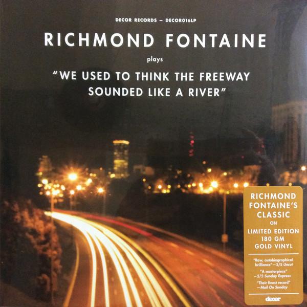Richmond Fontaine - We Used To Think the Freeway Sounded Like A River - Lp