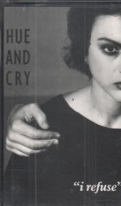 Hue And Cry - I Refuse - Cassette